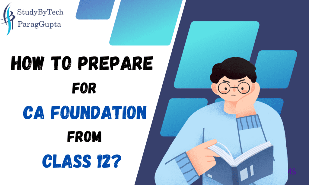 How to prepare for CA Foundation from Class 12