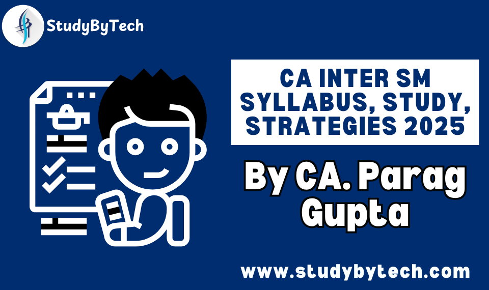 CA Inter SM Full Syllabus: Tips, Strategies, and Expert Guidance