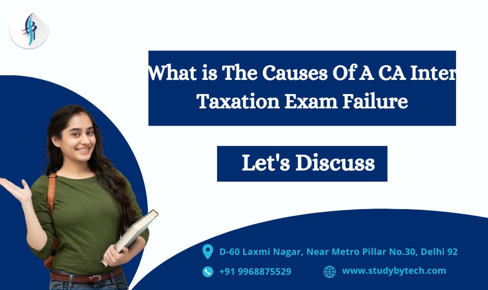 What is The Causes Of A CA Inter Taxation Exam Failure