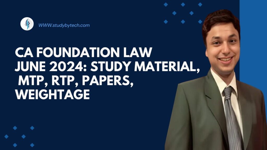 CA foundation law June 2024: Study Material, MTP, RTP, Papers, Weightage