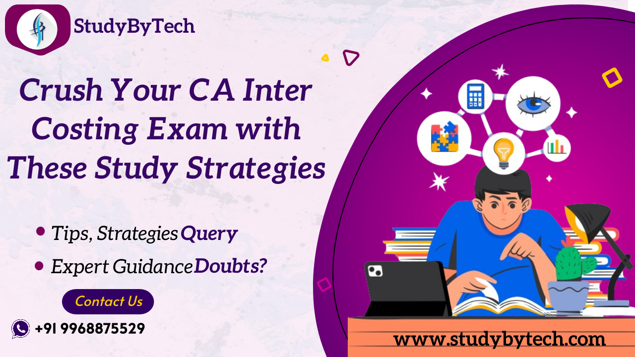 Crush Your CA Inter Costing Exam with these Study Strategies