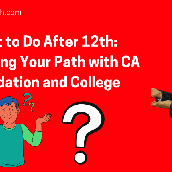 What to Do After 12th: Navigating Your Path with CA Foundation and College