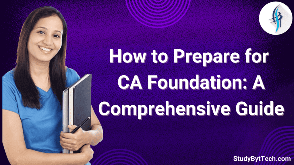 How to Prepare for CA Foundation: A Comprehensive Guide