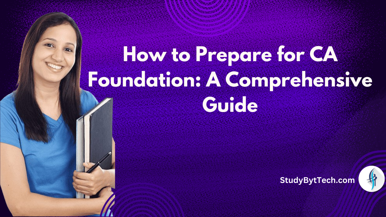 How to Prepare for CA Foundation: A Comprehensive Guide