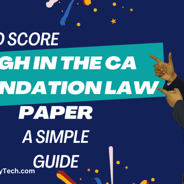 How to score high in the CA Foundation law paper: A simple guide