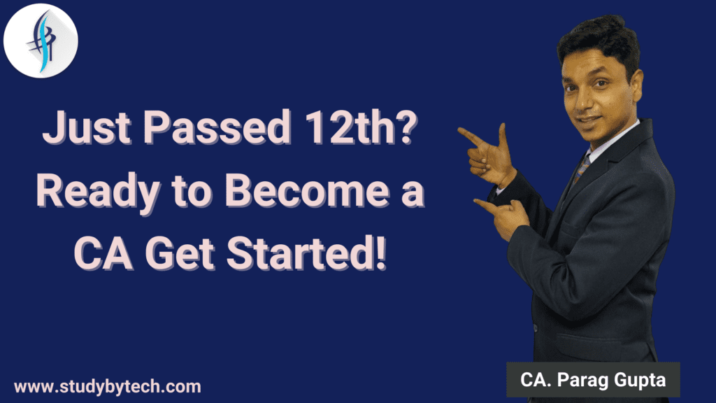 Just Passed 12th Ready to Become a CA Get Started with CA. Parag Gupta