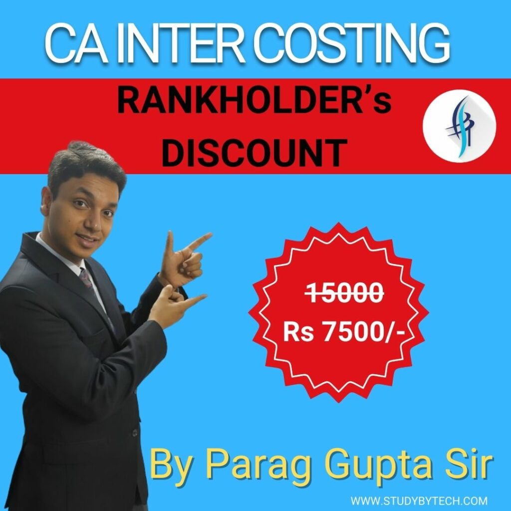 Get 50% off to Rankholders on CA Inter Costing classes by Parag Gupta sir