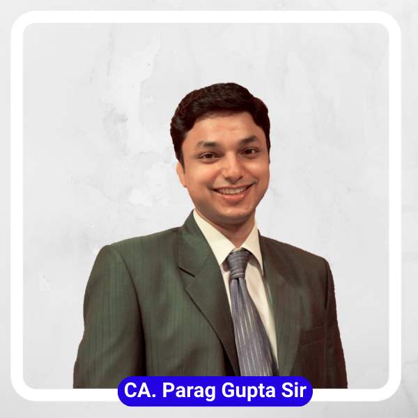 CA. Parag Gupta Sir