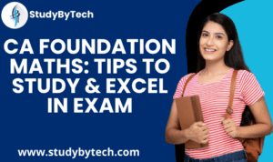 CA Foundation Maths Tips: To Study & Excel In Exam