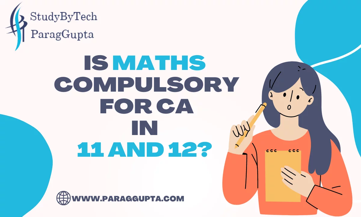 Is Maths compulsory for CA in 11 and 12?