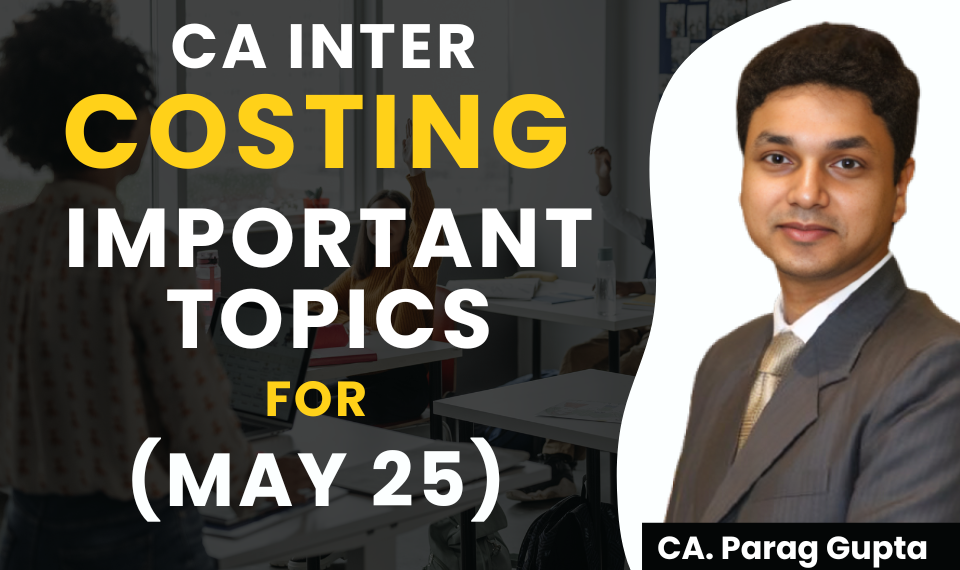 CA Inter Costing important topics for May 25 exams